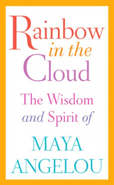 maya-angelou-rainbow-in-the-cloud