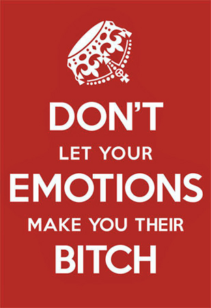 Don't Let Your Emotions...